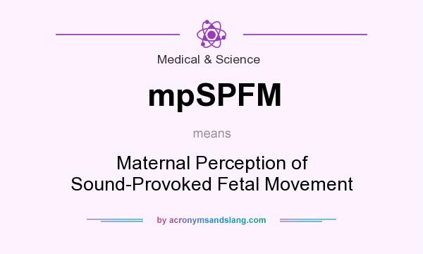What does mpSPFM mean? It stands for Maternal Perception of Sound-Provoked Fetal Movement