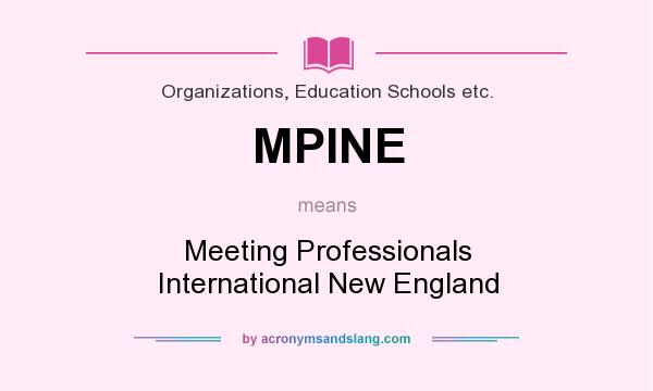 What does MPINE mean? It stands for Meeting Professionals International New England