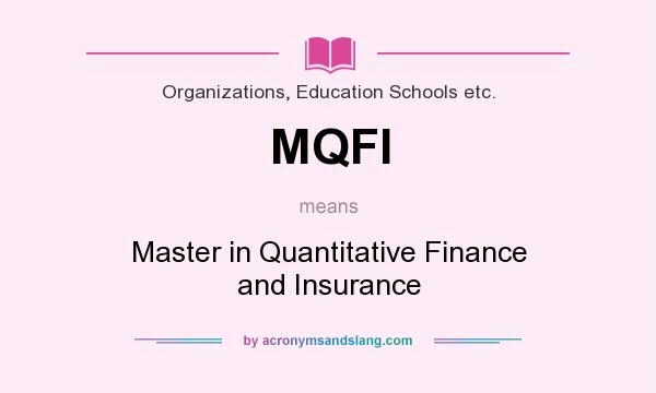What does MQFI mean? It stands for Master in Quantitative Finance and Insurance