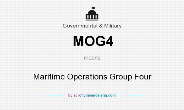 What does MOG4 mean? It stands for Maritime Operations Group Four