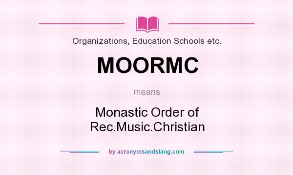 What does MOORMC mean? It stands for Monastic Order of Rec.Music.Christian