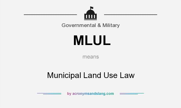 What does MLUL mean? It stands for Municipal Land Use Law