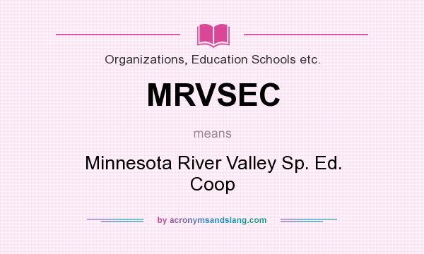 What does MRVSEC mean? It stands for Minnesota River Valley Sp. Ed. Coop