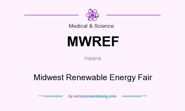 What does MWREF mean? It stands for Midwest Renewable Energy Fair