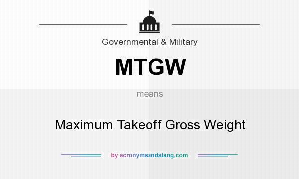 What does MTGW mean? It stands for Maximum Takeoff Gross Weight