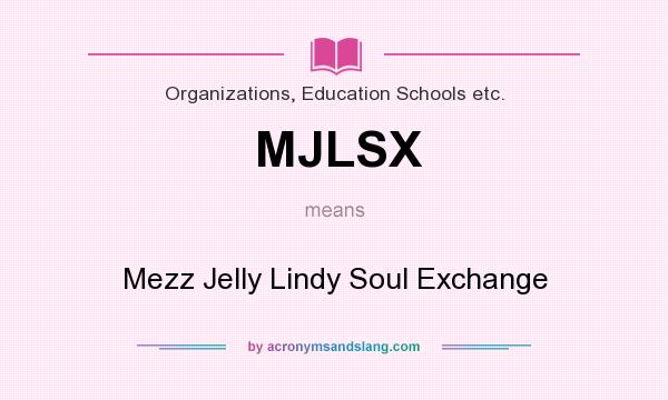 What does MJLSX mean? It stands for Mezz Jelly Lindy Soul Exchange