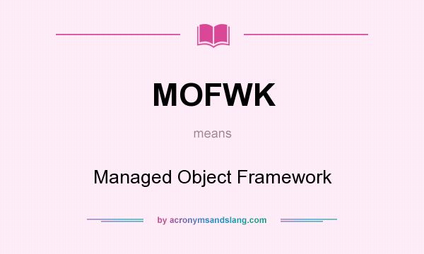 What does MOFWK mean? It stands for Managed Object Framework