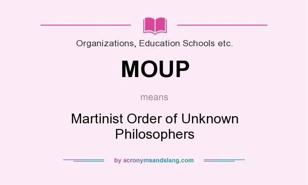 What does MOUP mean? It stands for Martinist Order of Unknown Philosophers