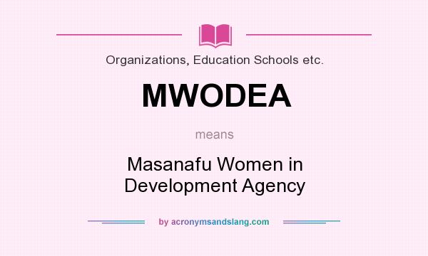 What does MWODEA mean? It stands for Masanafu Women in Development Agency