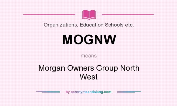 What does MOGNW mean? It stands for Morgan Owners Group North West