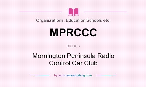 What does MPRCCC mean? It stands for Mornington Peninsula Radio Control Car Club