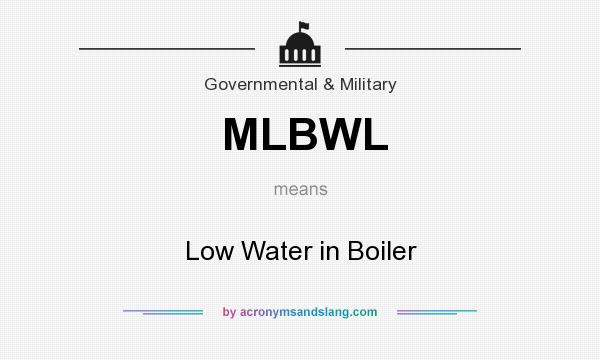 What does MLBWL mean? It stands for Low Water in Boiler