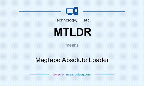 What does MTLDR mean? It stands for Magtape Absolute Loader