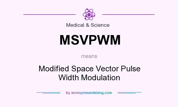 What does MSVPWM mean? It stands for Modified Space Vector Pulse Width Modulation
