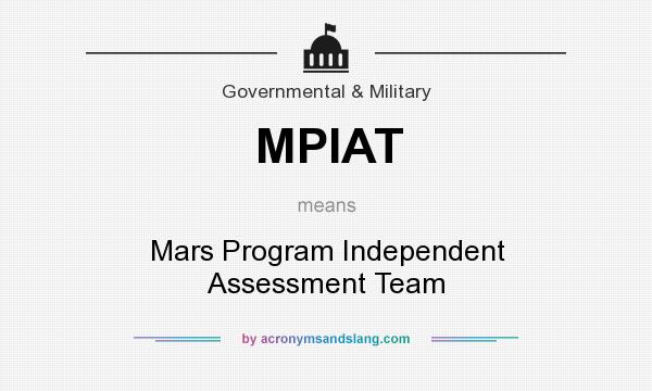 What does MPIAT mean? It stands for Mars Program Independent Assessment Team