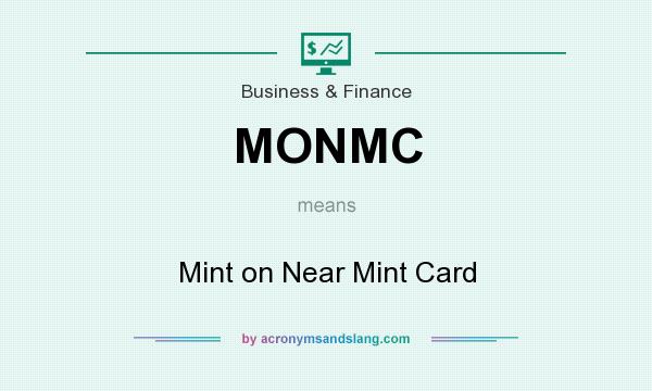 What does MONMC mean? It stands for Mint on Near Mint Card