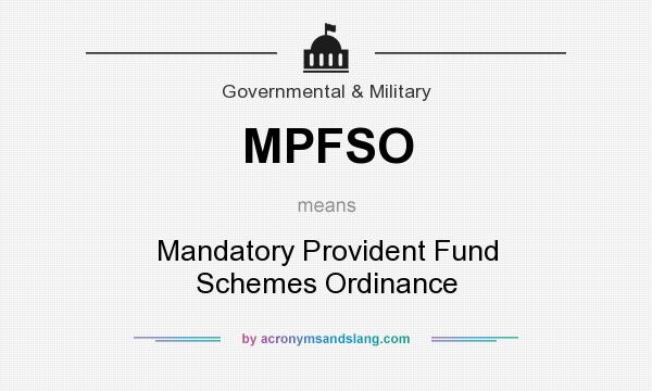 What does MPFSO mean? It stands for Mandatory Provident Fund Schemes Ordinance