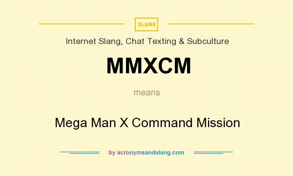 What does MMXCM mean? It stands for Mega Man X Command Mission