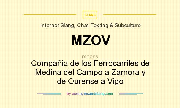 What does MZOV mean? It stands for Compañia de los Ferrocarriles de Medina del Campo a Zamora y de Ourense a Vigo