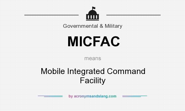 What does MICFAC mean? It stands for Mobile Integrated Command Facility
