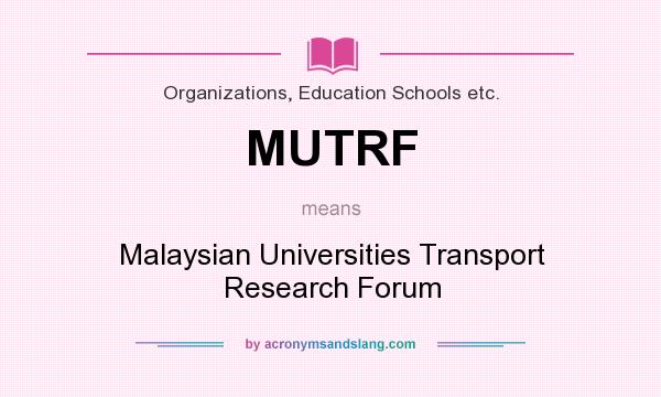 What does MUTRF mean? It stands for Malaysian Universities Transport Research Forum