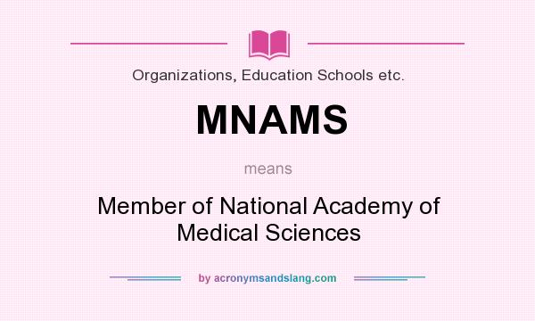 What does MNAMS mean? It stands for Member of National Academy of Medical Sciences