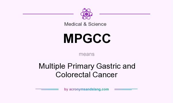 What does MPGCC mean? It stands for Multiple Primary Gastric and Colorectal Cancer