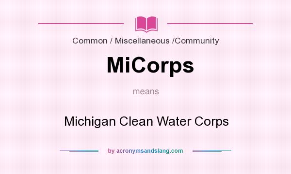 What does MiCorps mean? It stands for Michigan Clean Water Corps