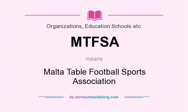 What does MTFSA mean? It stands for Malta Table Football Sports Association