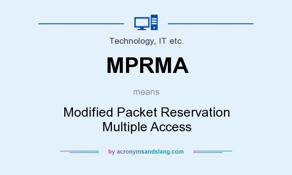 What does MPRMA mean? It stands for Modified Packet Reservation Multiple Access