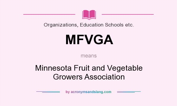 What does MFVGA mean? It stands for Minnesota Fruit and Vegetable Growers Association
