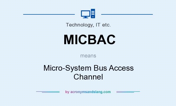 What does MICBAC mean? It stands for Micro-System Bus Access Channel