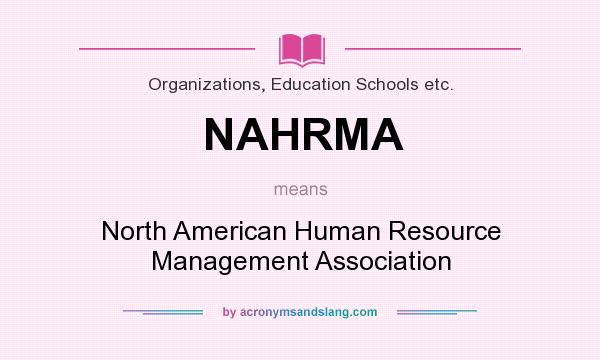 What does NAHRMA mean? It stands for North American Human Resource Management Association