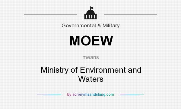 What does MOEW mean? It stands for Ministry of Environment and Waters