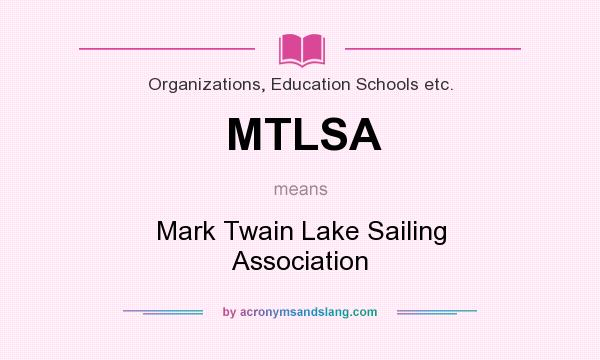 What does MTLSA mean? It stands for Mark Twain Lake Sailing Association