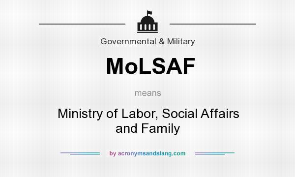 What does MoLSAF mean? It stands for Ministry of Labor, Social Affairs and Family