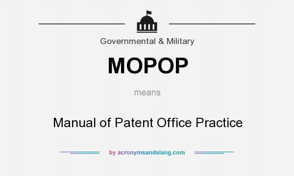 What does MOPOP mean? It stands for Manual of Patent Office Practice