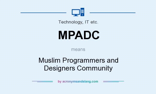 What does MPADC mean? It stands for Muslim Programmers and Designers Community