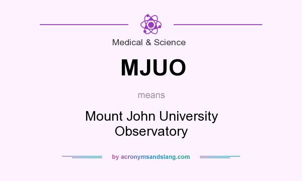 What does MJUO mean? It stands for Mount John University Observatory