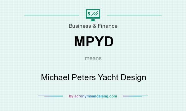 What does MPYD mean? It stands for Michael Peters Yacht Design