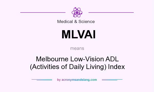 What does MLVAI mean? It stands for Melbourne Low-Vision ADL (Activities of Daily Living) Index