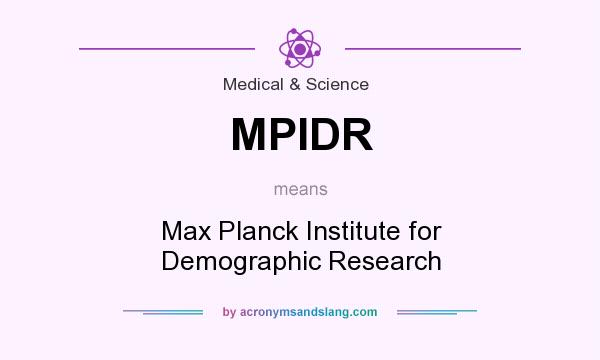 What does MPIDR mean? It stands for Max Planck Institute for Demographic Research