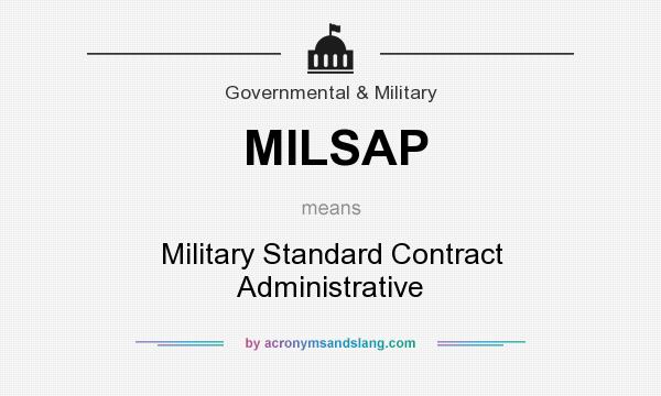 What does MILSAP mean? It stands for Military Standard Contract Administrative