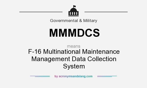What does MMMDCS mean? It stands for F-16 Multinational Maintenance Management Data Collection System