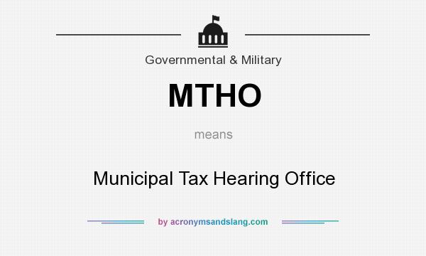 What does MTHO mean? It stands for Municipal Tax Hearing Office