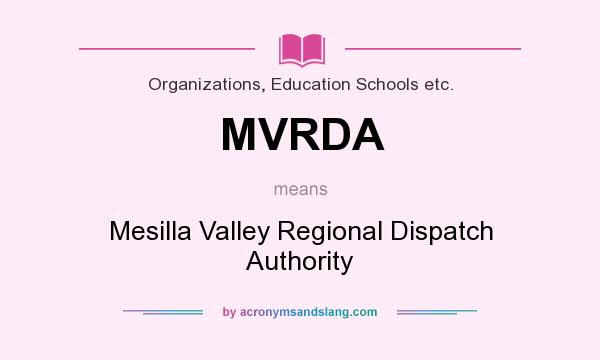 What does MVRDA mean? It stands for Mesilla Valley Regional Dispatch Authority