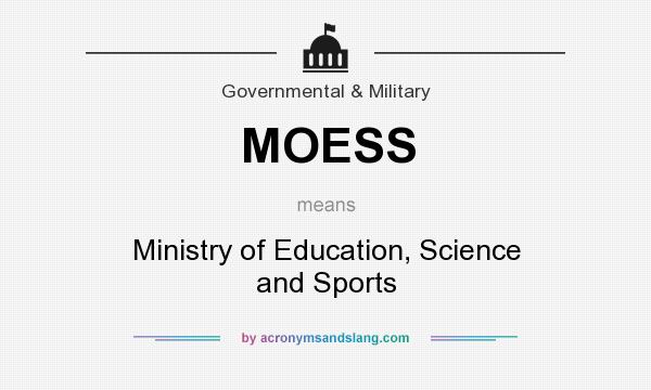 What does MOESS mean? It stands for Ministry of Education, Science and Sports