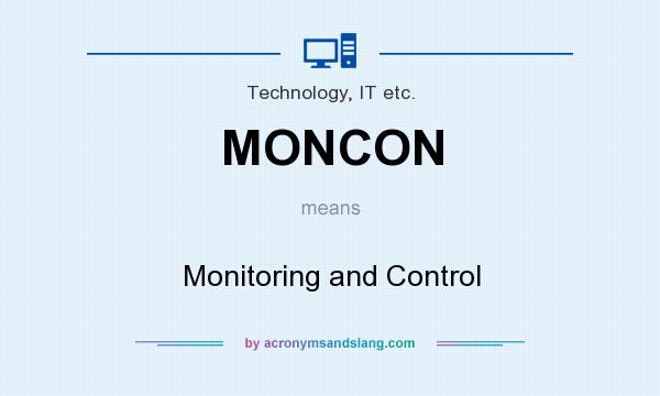 What does MONCON mean? It stands for Monitoring and Control