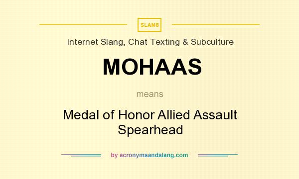 What does MOHAAS mean? It stands for Medal of Honor Allied Assault Spearhead