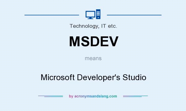What does MSDEV mean? It stands for Microsoft Developer`s Studio